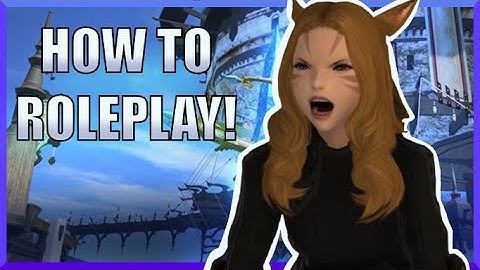 How to Roleplay in MMORPGs for Newbies || FFXIV