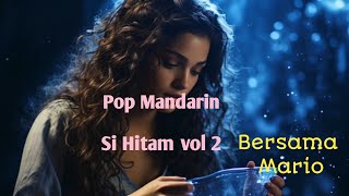 pop mandarin mario - Si Hitam vol 2