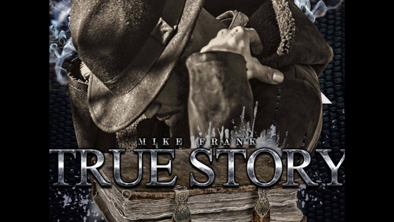 Mike Frank - True Story (Full Mixtape) - Back 2 The Basics