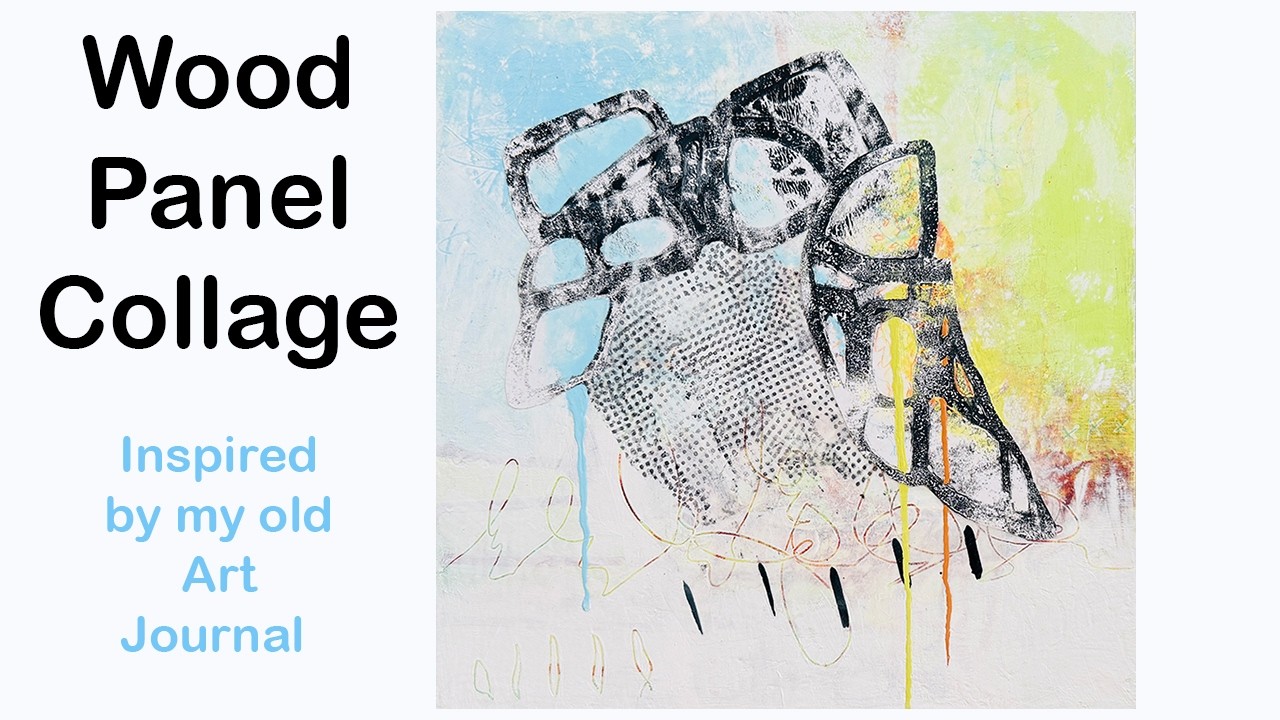 Wood Panel Collage -My best video for Collage 'thinking' and tips # ...