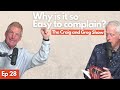 Why is it so Easy to Complain? | The Craig and Greg Show | Episode 28