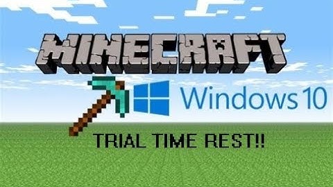 How to Rest Minecraft WIndows 10 Edition Trial Time
