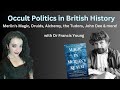 Occult Politics in British History with Dr Francis Young