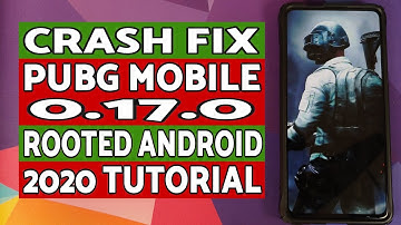Crash Fix | PUBG Mobile 0.17.0 | Play on Rooted Android Devices (2020 Tutorial)