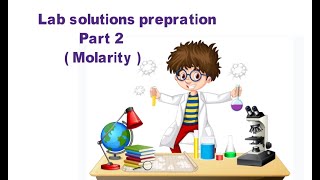 Lab solutions preparation Part 2 ( Molarity )  | Yazenkom