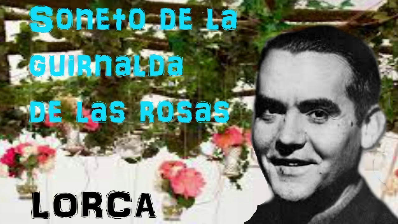 enviar hará mecanismo SONETO DE LA GUIRNALDA DE LAS ROSAS. Lorca - YouTube