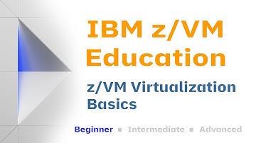 z/VM Education: z/VM 101 - Virtualization Basics