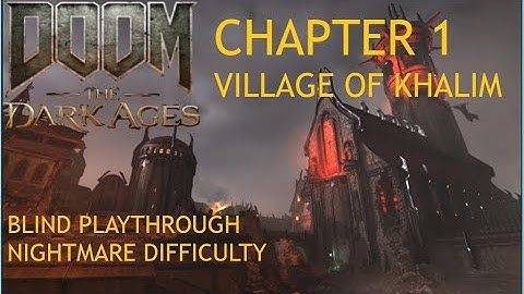 DOOM: The Dark Ages Chapter 1 Village of Khalim (blind nightmare difficulty)