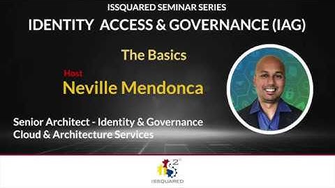 Watch & Learn About the Basics of Identity Access & Governance (IAG)