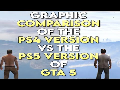 Graphic COMPARISON Of The PS4 VERSION Vs The PS5 VERSION Of GTA 5