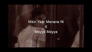 Main Yaar Manana Ni X Mayya Mayya - Dj Zaen Mashup