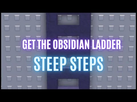 How to get the OBSIDIAN LADDER in STEEP STEPS Roblox