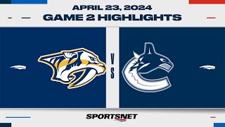 : NHL Game 2 Highlights | Predators vs. Canucks - April 23, 2024