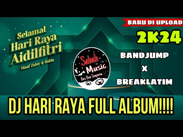 SABAH MUSIC - DJ HARI RAYA FULL ALBUM 2K24(BANDJUMP) class=