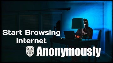 Browse Internet Anonymously In 100 Seconds