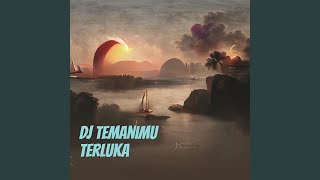 Dj Temanimu Terluka