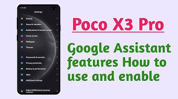 Poco X3 Pro , Google Assistant features How to use and enable