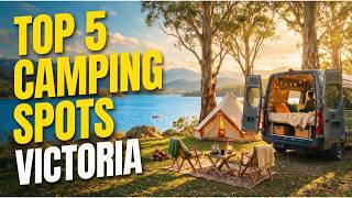 5 MIND-BLOWING Camping Spots in Victoria You MUST Visit