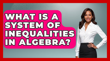 What Is A System Of Inequalities In Algebra? - Your Algebra Coach