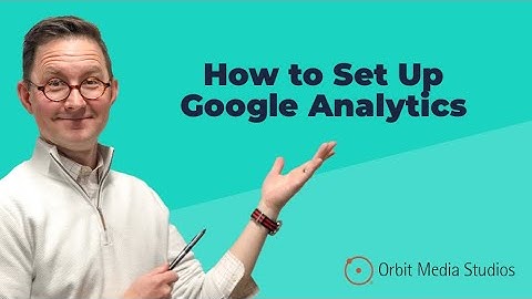 How to Set Up Google Analytics