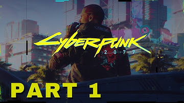 Cyberpunk 2077 Gameplay Walkthrough Part 1 -  INTRO - (FULL GAME After Updates )