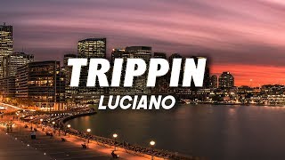 LUCIANO - TRIPPIN (Lyrics)