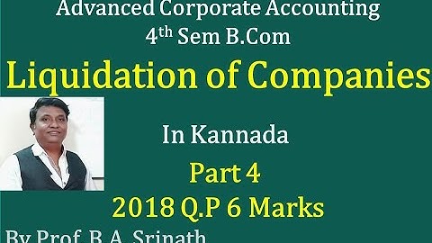 Liquidation of Companies in Kannada PART 4 - B.Com 2018 Question Paper 6 Marks (BY Srinath Sir)