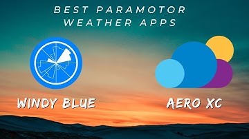 Paramotor Weather Apps & How To Decide When To Fly As A New Pilot | Windy Blue and Aero XC