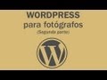 Curso de Wordpress para Fotógrafos (parte 2 de 2)