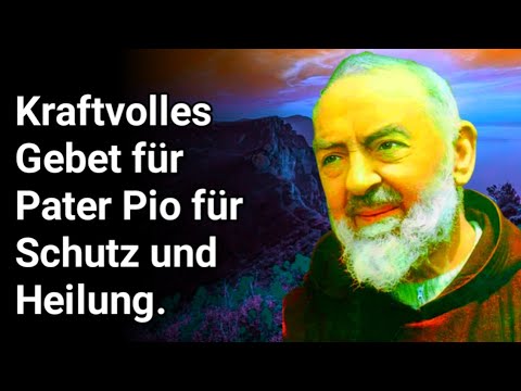 Kraftvolles Gebet für Pater Pio für Schutz und Heilung.Schauen Sie Gott