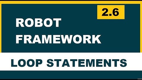 2.6 Robot framework (Selenium) | Loop statements | For Loop