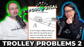 Run Over Bestie Or Strangers Trolley Problems 2 - SimplyPodLogical #159