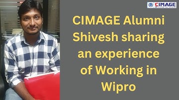 CIMAGE Alumni Shivesh sharing an experience of Working in Wipro