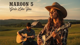 Download lagu GIRLS LIKE YOU - MAROON 5 (COVER) COUNTRY VIBES