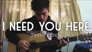 I Need You Here - Taylorxsings (Acoustic cover) | (male version) Guitar chords | Angelo Macapugay