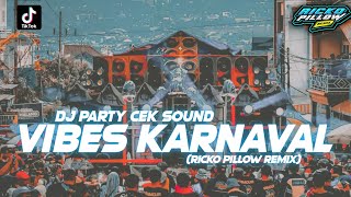 DJ Party Cek Sound Remix Vibes Karnaval Terbaru 2023 Ricko Pillow Remix