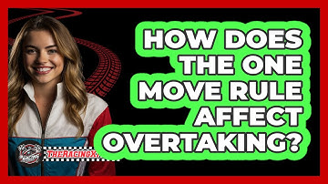 How Does The One Move Rule Affect Overtaking?