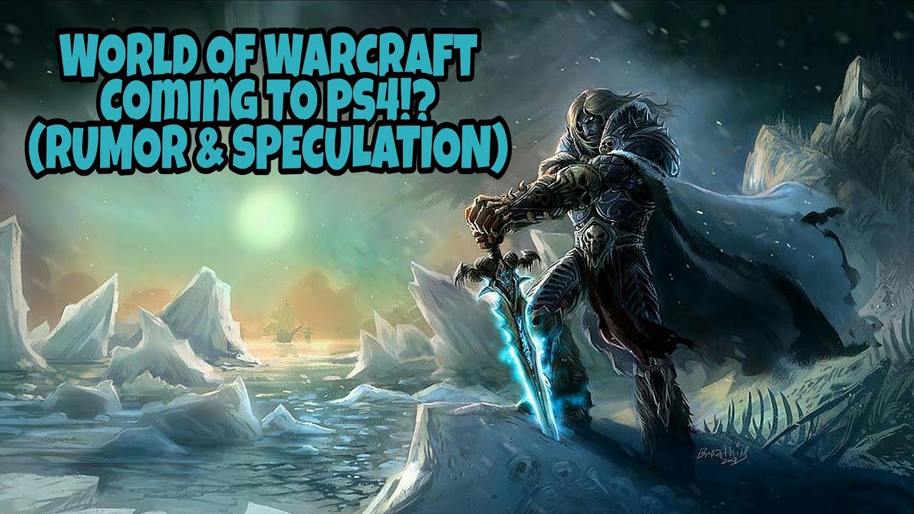 World Of Warcraft - Coming To PS4!? (Rumor & Speculation)