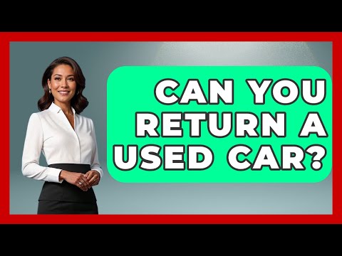 Can You Return A Used Car After Buying It