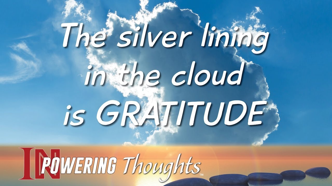 The silver lining in the cloud is Gratitude - YouTube
