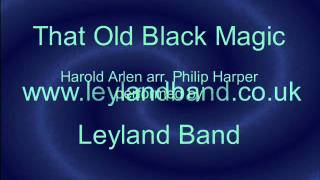 Leyland Band - That Old Black Magic