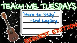"Here to Stay" Tutorial - 2nd Legacy - Teach Me Tuedays chords