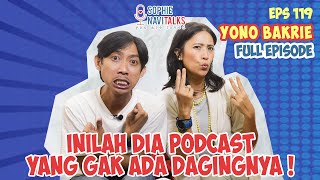 YONO BAKRIE : INILAH PODCAST YANG GAK ADA DAGINGNYA - SOPHIE NAVITALKS