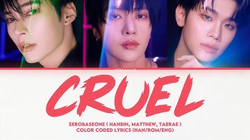 ZEROBASEONE (Hanbin, Matthew, Taerae) - "Cruel" Color Coded Lyrics (Han/Rom/Eng)