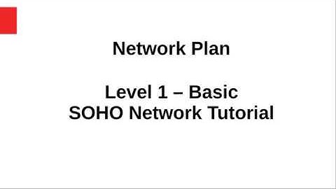 04 Network Plan  - SOHO Network Tutorial: Level 1 - Basic