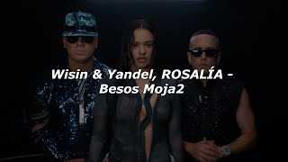 Wisin &amp; Yandel, ROSALÍA - Besos Moja2 💔 LETRA