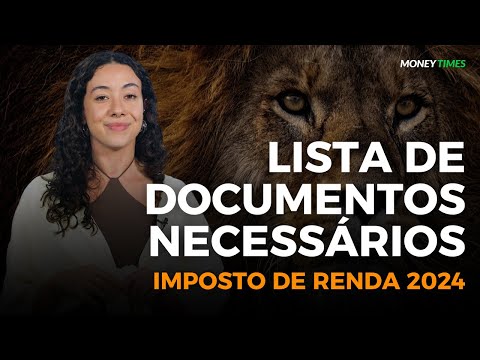 VEJA OS DOCUMENTOS NECESSÁRIOS PARA DECLARAR SEU IMPOSTO DE RENDA 2024