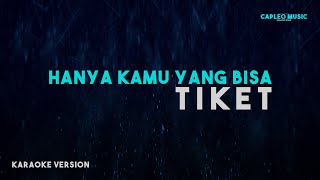 Tiket – Hanya Kamu Yang Bisa Karaoke Version