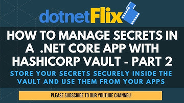 How to manage secrets in a  .NET Core app with HashiCorp Vault - Part 2