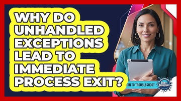 Why Do Unhandled Exceptions Lead to Immediate Process Exit?